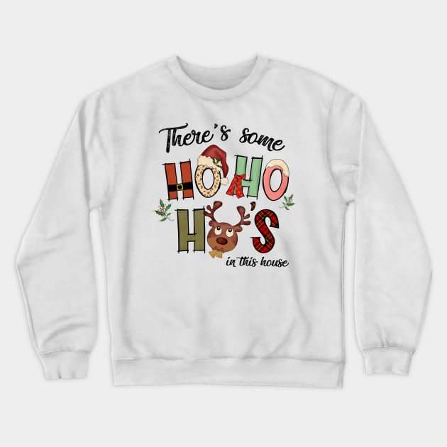 There's Some Ho Ho Ho's in This House Crewneck Sweatshirt by Work Memes